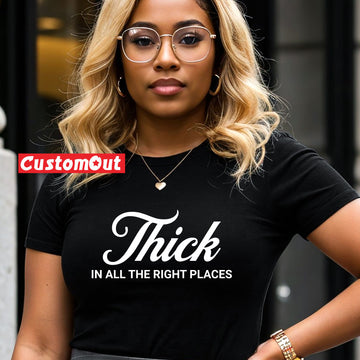 Confidence Tee: "Thick in All the Right Places"