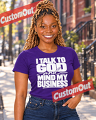 I Talk to God and Mind My Business T-shirt in Purple
