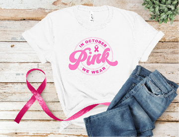 In October We Wear Pink - Breast Cancer Awareness T-Shirt - 0