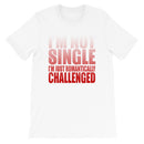 I'm Not Single-  Unisex T-Shirt-2