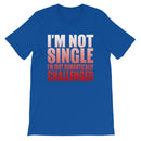 I'm Not Single-  Unisex T-Shirt-5