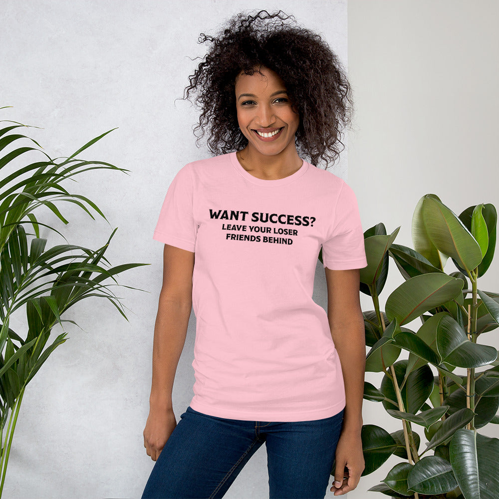 Want Success - Unisex T-Shirt