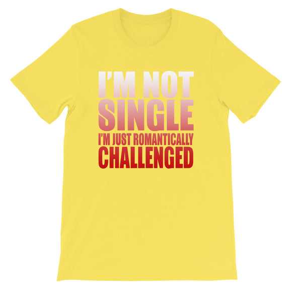 I'm Not Single-  Unisex T-Shirt