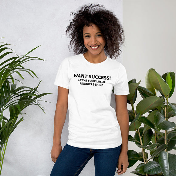 Want Success - Unisex T-Shirt