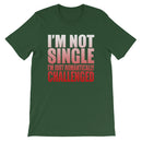 I'm Not Single-  Unisex T-Shirt-4